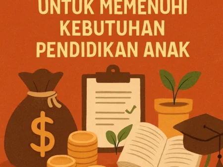 Cara Efektif Mengatur Keuangan Keluarga untuk Memenuhi Kebutuhan Pendidikan Anak