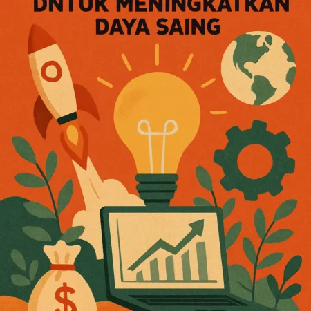 Peluang Bisnis di Sektor Teknologi dan Inovasi untuk Meningkatkan Daya Saing