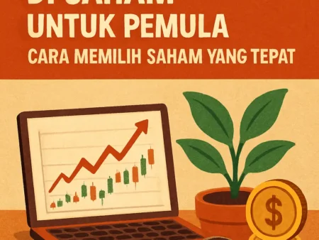 Panduan Investasi di Saham untuk Pemula: Cara Memilih Saham yang Tepat